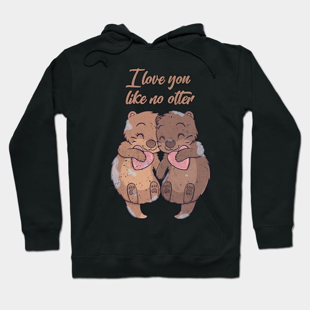 I Love You Like No Otter Gift Hoodie by Schwarzweiss